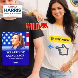 We Are Not Going Back Vice President Kamala Harris Shirt