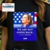 We Are Not Going Back Vice President Kamala Harris Shirt