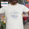 We Re Not Going Back Our Fight For The Future Is Also A Fight For Freedom Kamala Harris Tshirt