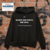 When We Fight We Win Vice President Kamala Harris Hoodie