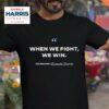 When We Fight We Win Vice President Kamala Harris Tshirt