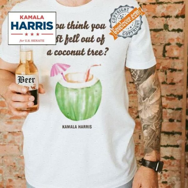 You Think You Just Fell Out Kamala Harris T Shirt