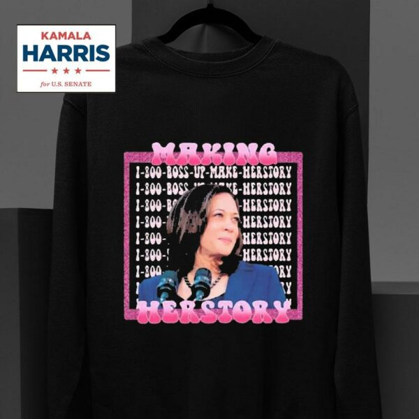 Boss Up Make Herstory Making Herstory Kamala Harris Sweatshirt