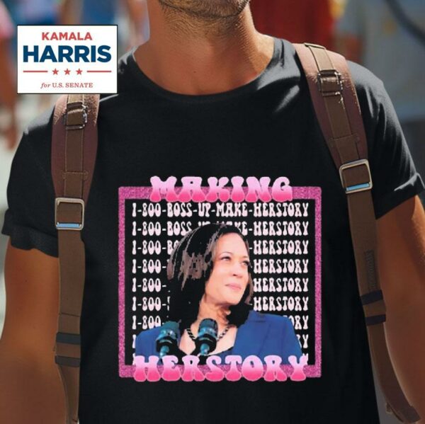 Boss Up Make Herstory Making Herstory Kamala Harris Tshirt