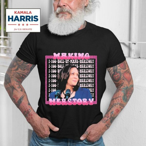 Boss Up Make Herstory Making Herstory Kamala Harris Tshirt