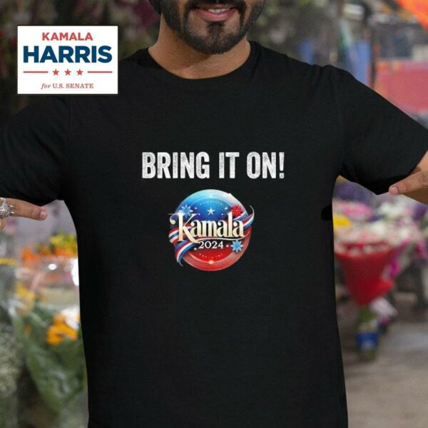 Bring It On Kamala Harris Election Presiden Tshirt