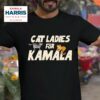 Cat Ladies For Kamala Cats For Kamala Tshirt