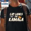 Cat Ladies For Kamala Cats For Kamala Tshirt