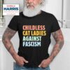 Childless Cat Ladies Against Fascism Kamala Harris Tshirt