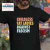 Childless Cat Ladies Against Fascism Kamala Harris Tshirt