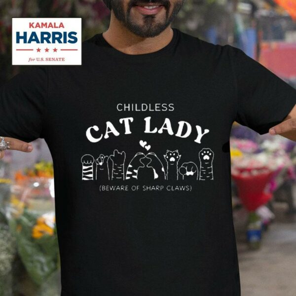 Childless Cat Lady Beware Of Sharp Claws Kamala Harris Democra Tshirt