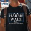 Harris Walz We Are Not Going Back Tshirt