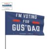 I’m Voting For Gus’ Dad Flag