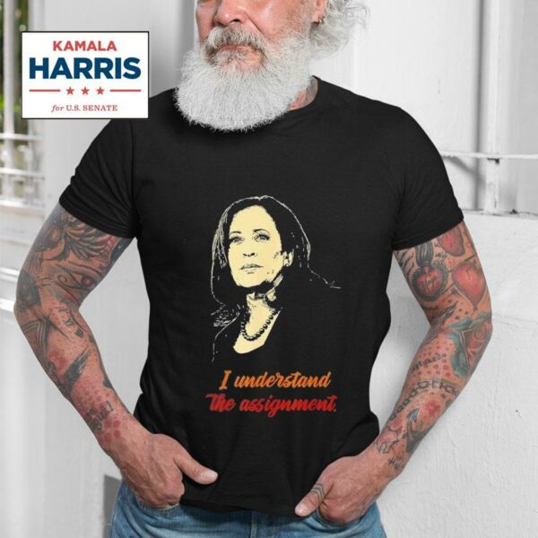 I Understand The Assignmen Kamala Harris Tshirt