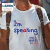 Im Speaking Says Kamala Harris Tshirt