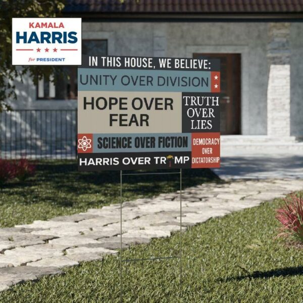 In This House We Believe Unity Over Division Hope Over Fear Truth Over Lies Yard Sign