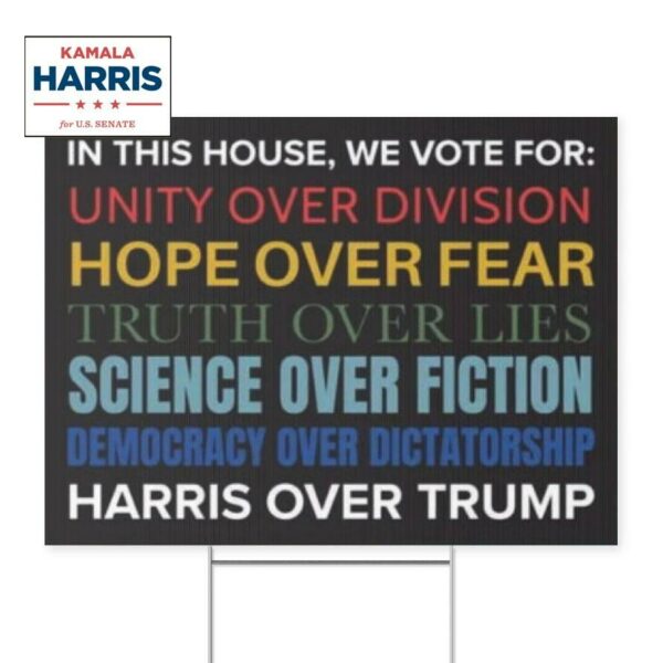 In This House We Vote For Unity Over Division Hope Over Fear Kamala Harris 2024 Yard Sign