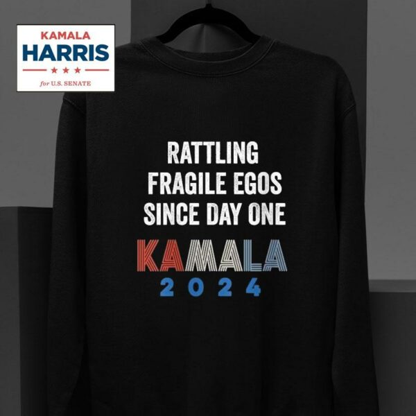 Kamala Harris Rattling Fragile Egos Since Day One Sweatshirt