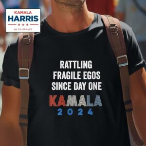 Kamala Harris Rattling Fragile Egos Since Day One Tshirt