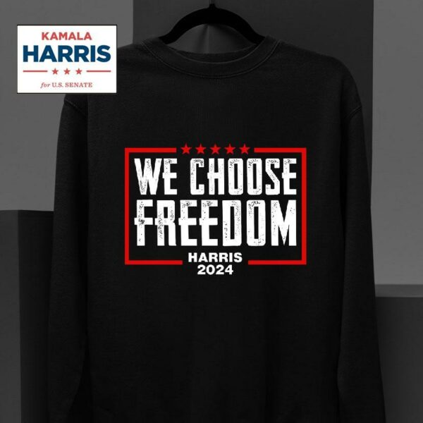 Kamala Harris We Choose Freedom Sweatshirt