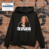 Kamala Harris I M Speaking Hoodie