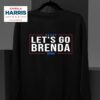 Kamala Harris Let S Go Brenda Sweatshirt