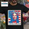 Kamala Harris Ready To Win Tshirt