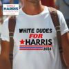 Kamala Harris White Dudes For Tshirt