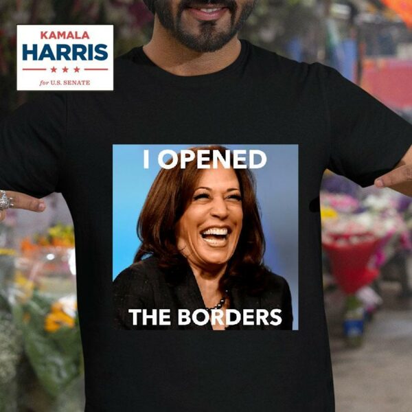 Kamala Opened Borders Tshirt