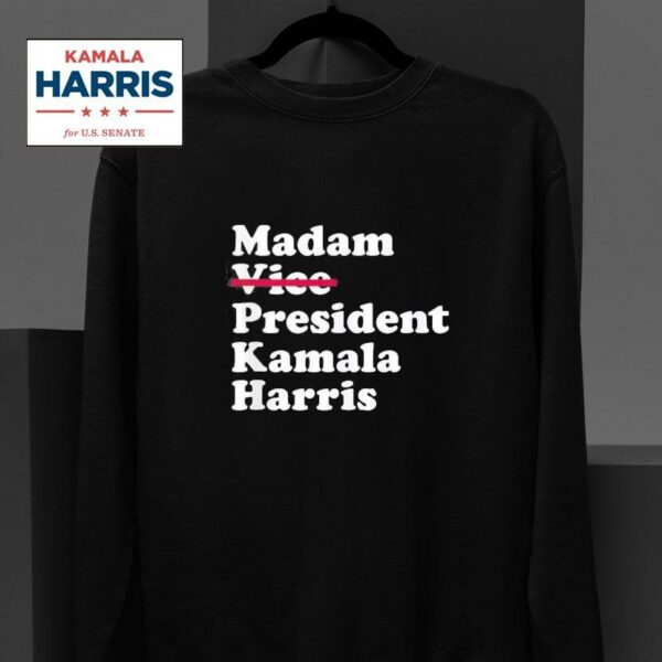 Madam Vice President Kamala Harris Sweatshirt