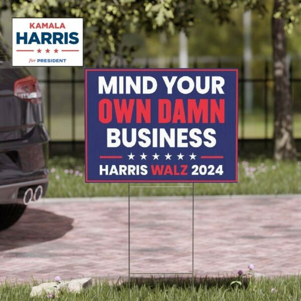 Mind Your Own Damn Business Harris Walz Yard Sign