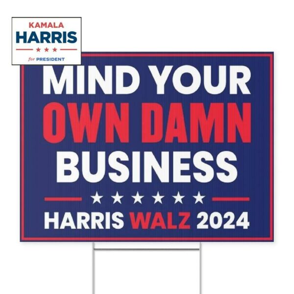 Mind Your Own Damn Business Harris Walz Yard Sign