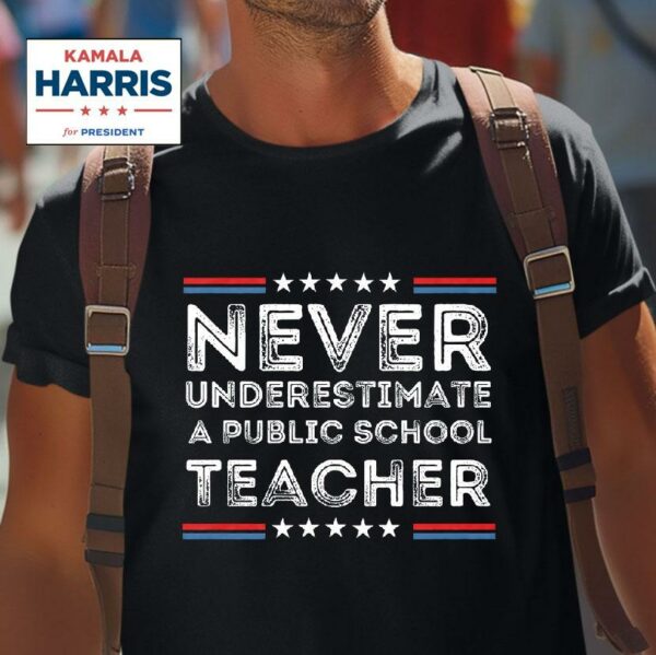 Never Underestimate A Public School Teacher Tim Walz Tshirt