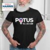 Potus Yes She Kamala Harris For President Of The Usa Tshirt