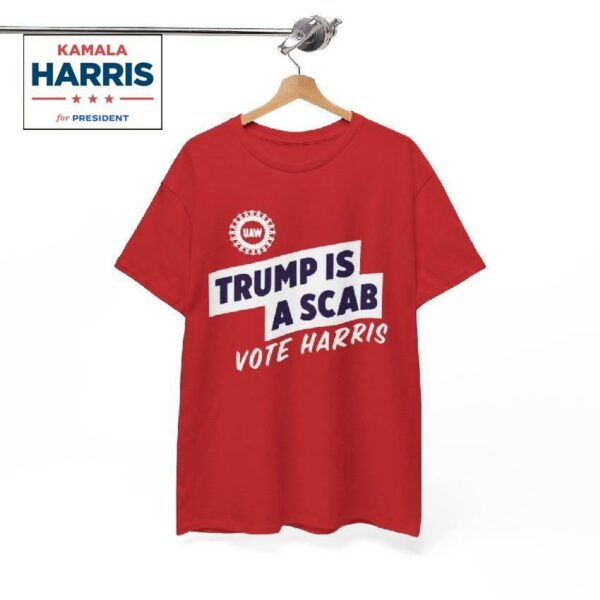 Trump Is A Scab Vote Harris Shirt