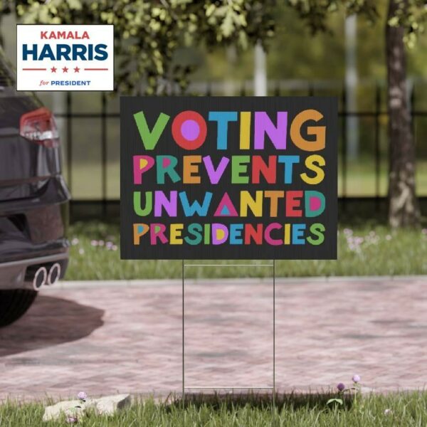 Voting Prevents Unwanted Presidencies Yard Sign, Kamala Harris For President