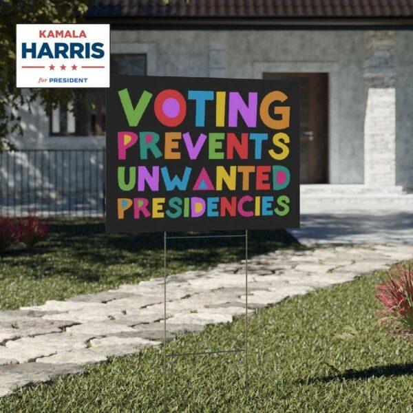 Voting Prevents Unwanted Presidencies Yard Sign, Kamala Harris For President