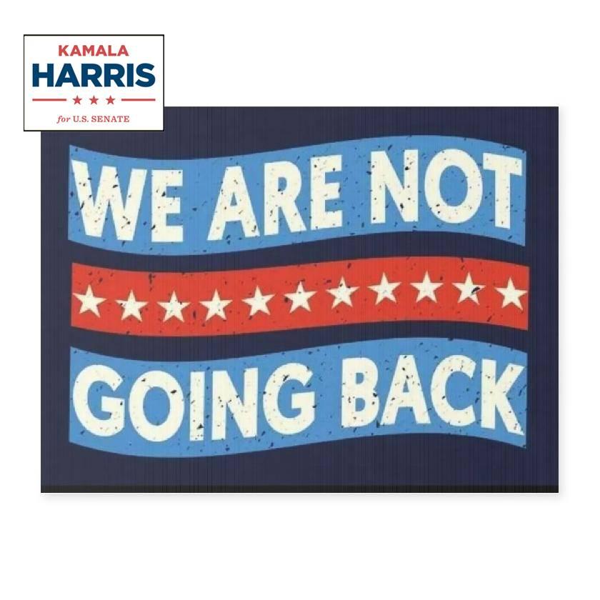 We Are Not Going Back Yard Sign