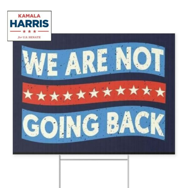 We Are Not Going Back Yard Sign