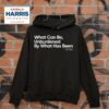 What Can Be Unburdened By What Has Been Kamala Harris Vice Presiden Hoodie