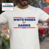 White Dudes For Harris For President Election Voting Tshirt