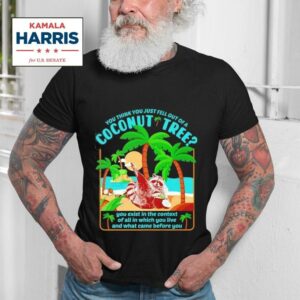 You Think You Just Fall Out Of A Coconut Tree Raccoon Kamala Harris Tshirt