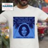 You Think You Just Fell Out Of A Coconut Tree Kamala Harris Tshirt