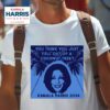 You Think You Just Fell Out Of A Coconut Tree Kamala Harris Tshirt