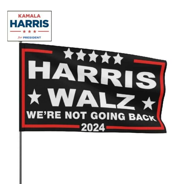 Harris Walz We're Not Going Back 2024 Flag