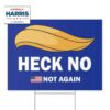 Heck No Trump Not Again Yard Sign