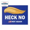 Heck No Trump Not Again Yard Sign