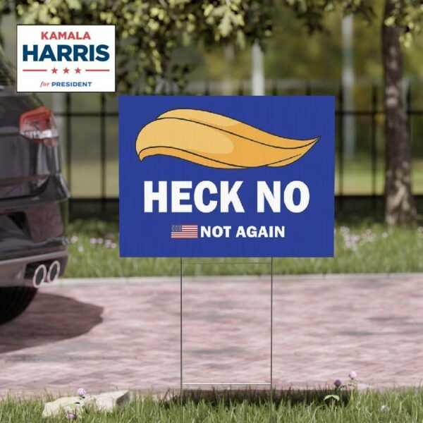 Heck No Trump Not Again Yard Sign