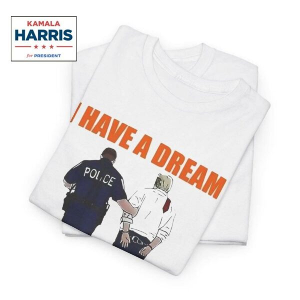 I Have A Dream Make America Great Again Shirt