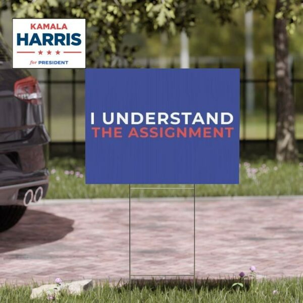 I Understand The Assignment Yard Sign